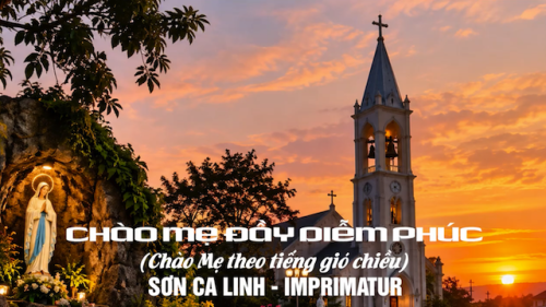 Bài thánh Mân Côi của Sơn Ca Linh: Chào Mẹ đầy diễm phúc (Chào Mẹ theo tiếng gió chiều)