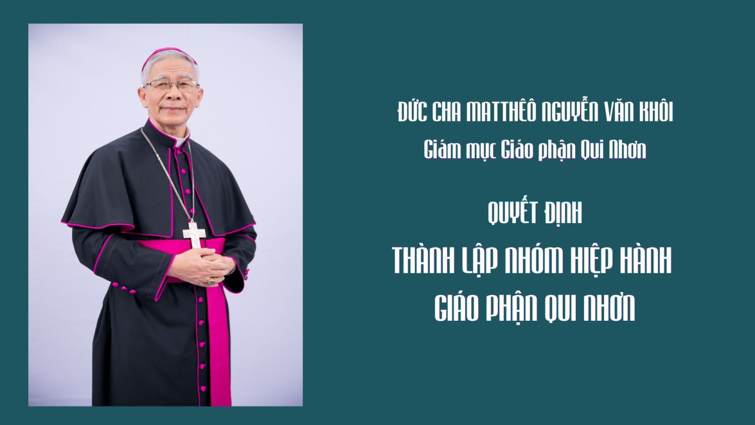 Đức Giám mục Giáo phận: Quyết định thành lập Nhóm Hiệp hành Giáo phận Qui Nhơn để áp dụng "Con đường thực hiện Thượng Hội Đồng", hướng tới các Đại hội 2027-2028 tại Giáo phận Qui Nhơn